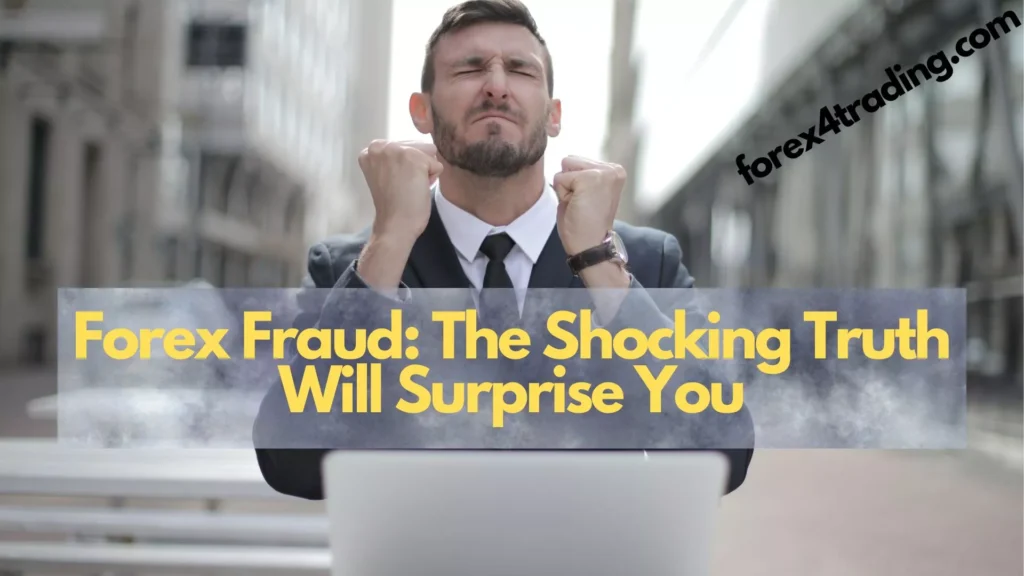 Forex Fraud: The Shocking Truth Will Surprise You